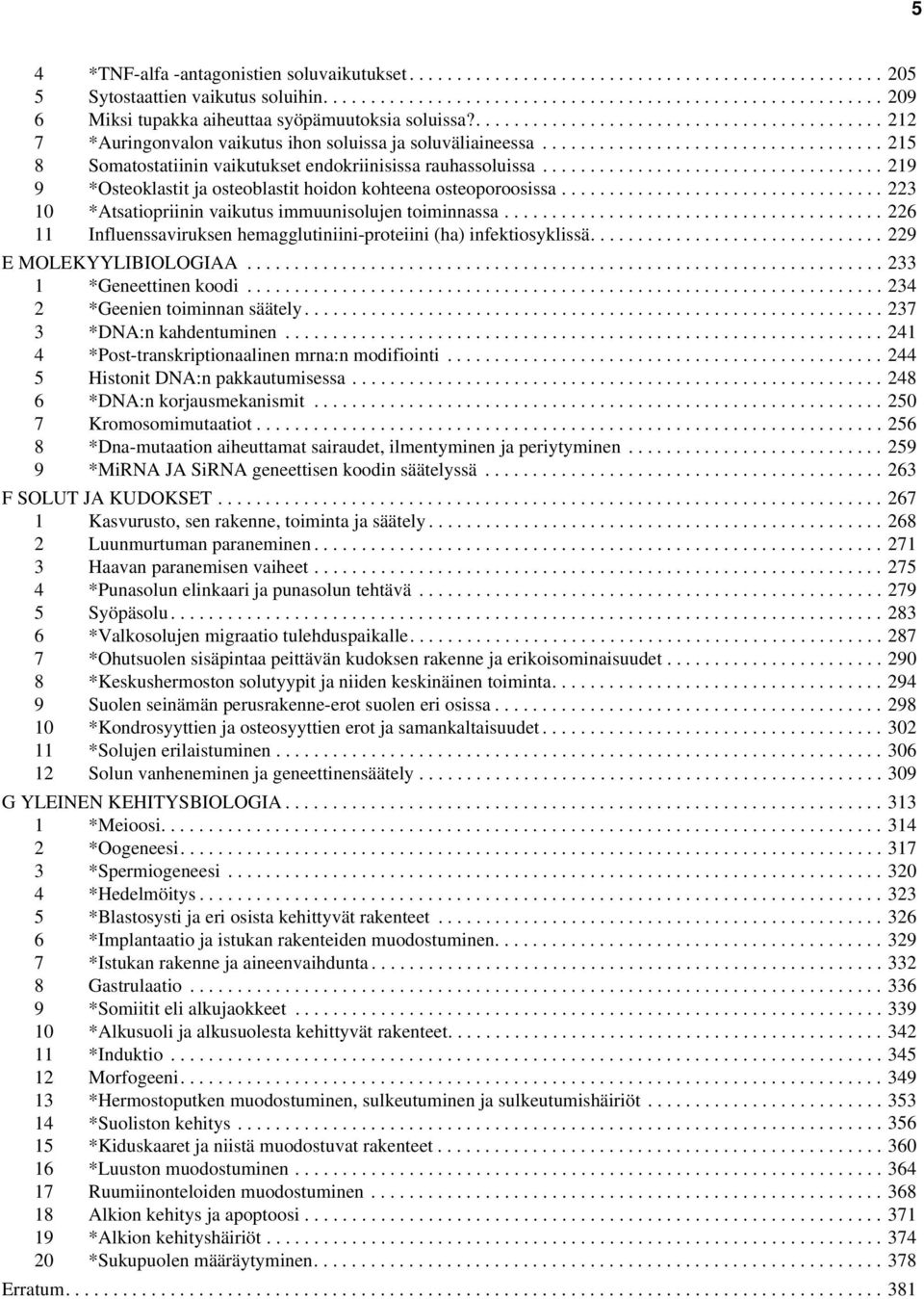 ................................... 219 9 *Osteoklastit ja osteoblastit hoidon kohteena osteoporoosissa.................................. 223 10 *Atsatiopriinin vaikutus immuunisolujen toiminnassa.