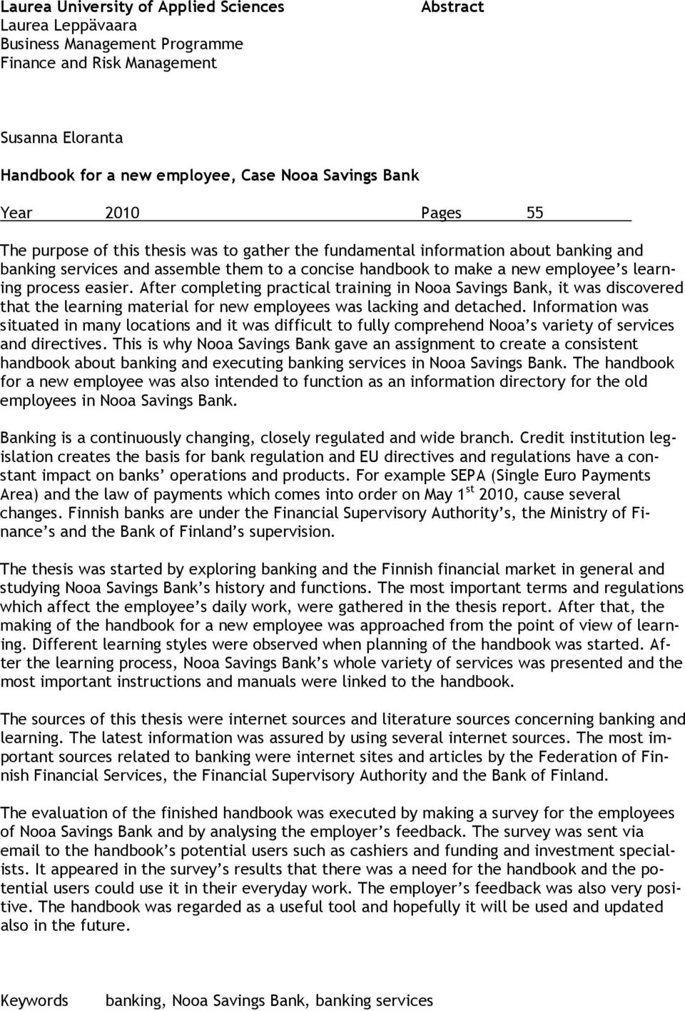 easier. After completing practical training in Nooa Savings Bank, it was discovered that the learning material for new employees was lacking and detached.
