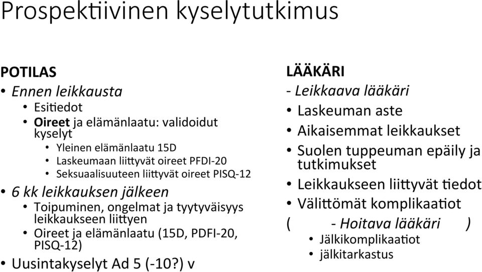 lii'yen Oireet ja elämänlaatu (15D, PDFI- 20, PISQ- 12) Uusintakyselyt Ad 5 (- 10?