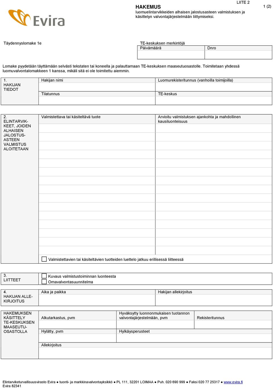Toimitetaan yhdessä luomuvalvontalomakkeen 1 kanssa, mikäli sitä ei ole toimitettu aiemmin. 1. HAKIJAN TIEDOT Hakijan nimi Tilatunnus Luomurekisteritunnus (vanhoilla toimijoilla) TE-keskus 2.