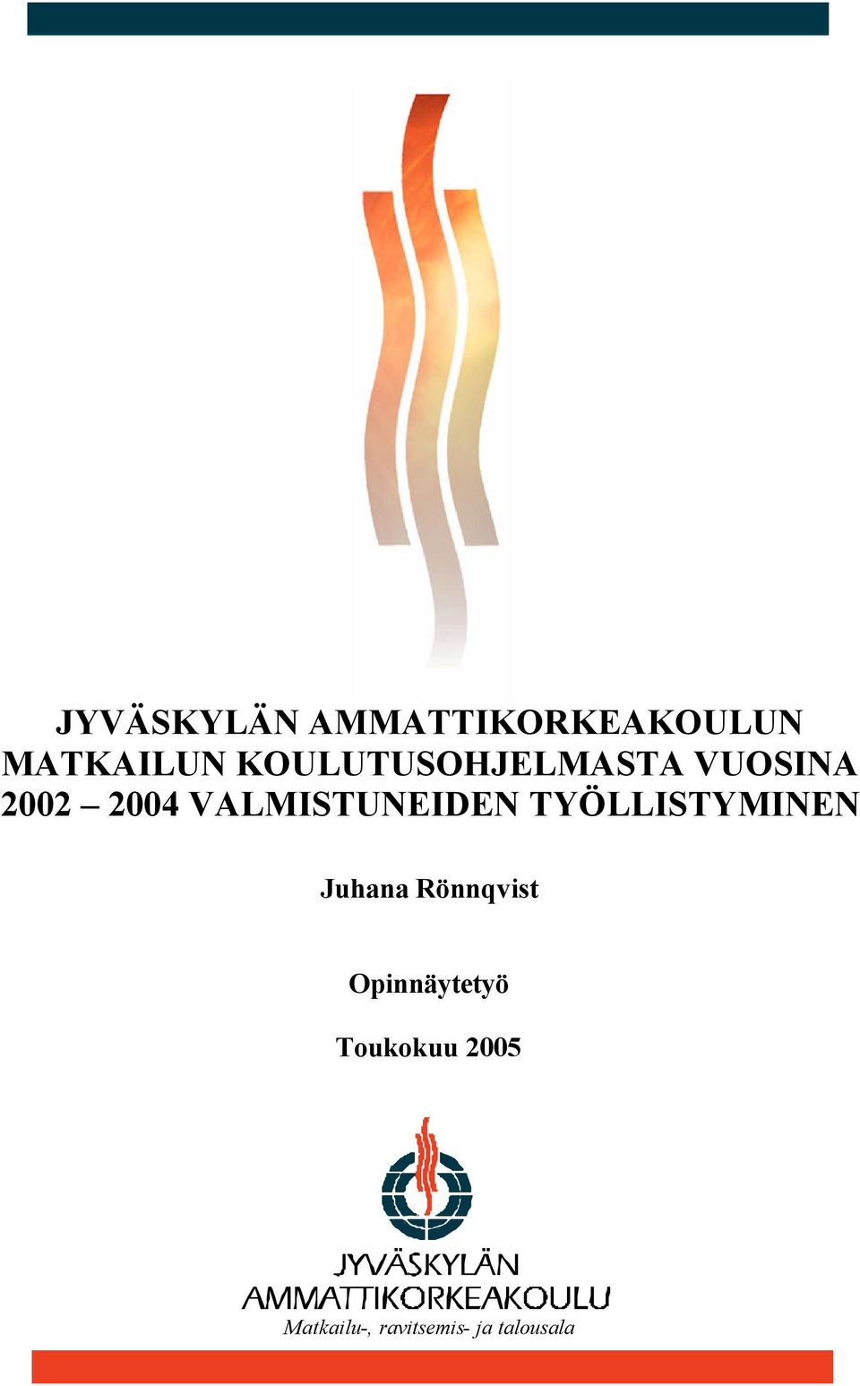 VALMISTUNEIDEN TYÖLLISTYMINEN Juhana Rönnqvist