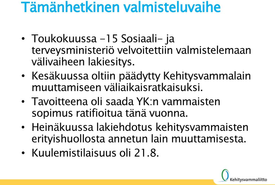 Kesäkuussa oltiin päädytty Kehitysvammalain muuttamiseen väliaikaisratkaisuksi.