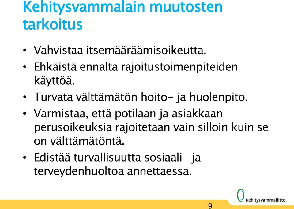 Turvata välttämätön hoito- ja huolenpito.