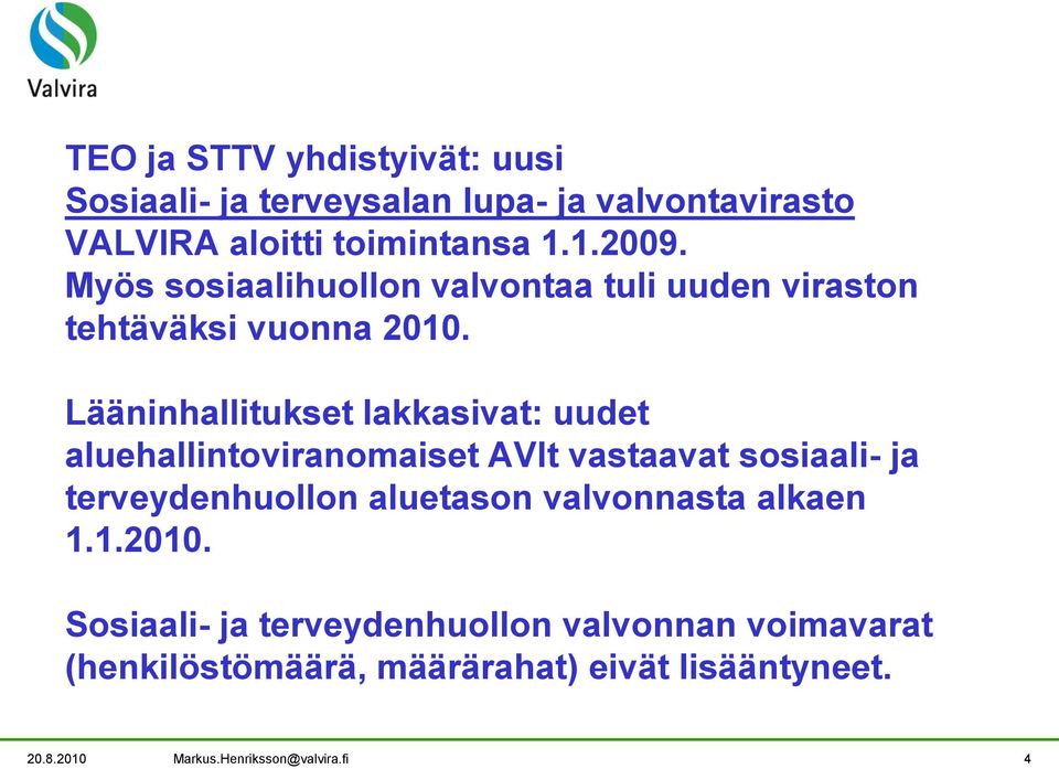 Lääninhallitukset lakkasivat: uudet aluehallintoviranomaiset AVIt vastaavat sosiaali- ja terveydenhuollon aluetason