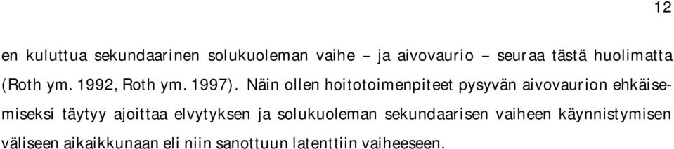 Näinollenhoitotoimenpiteetpysyvänaivovaurionehkäisemiseksi täytyy ajoittaa
