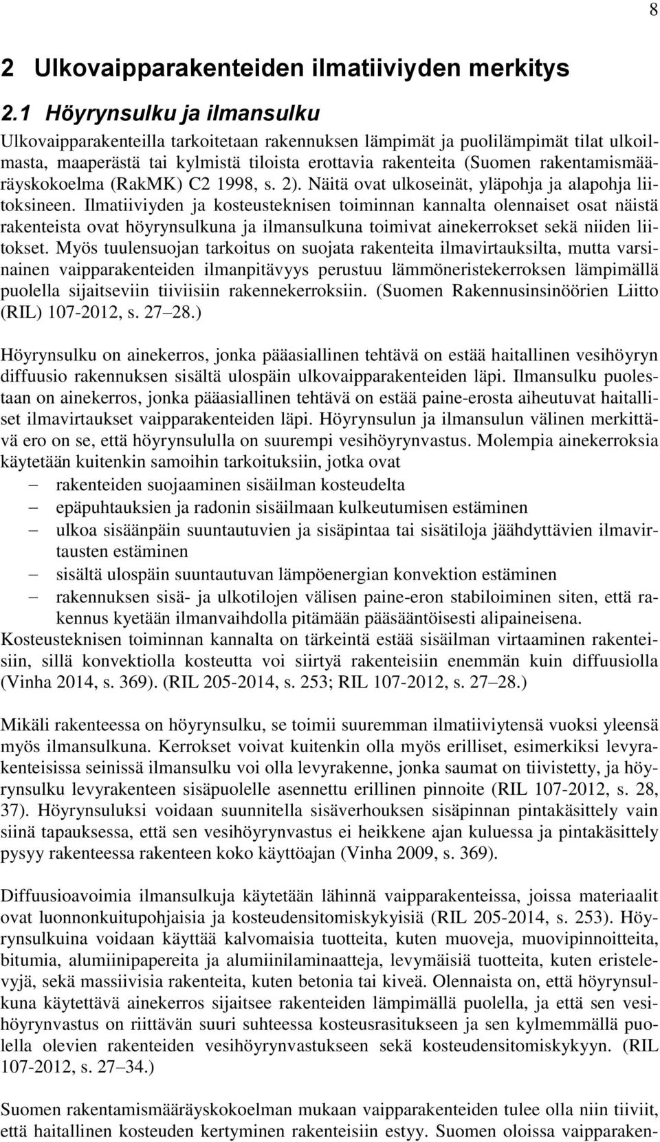 rakentamismääräyskokoelma (RakMK) C2 998, s. 2). Näitä ovat ulkoseinät, yläpohja ja alapohja liitoksineen.