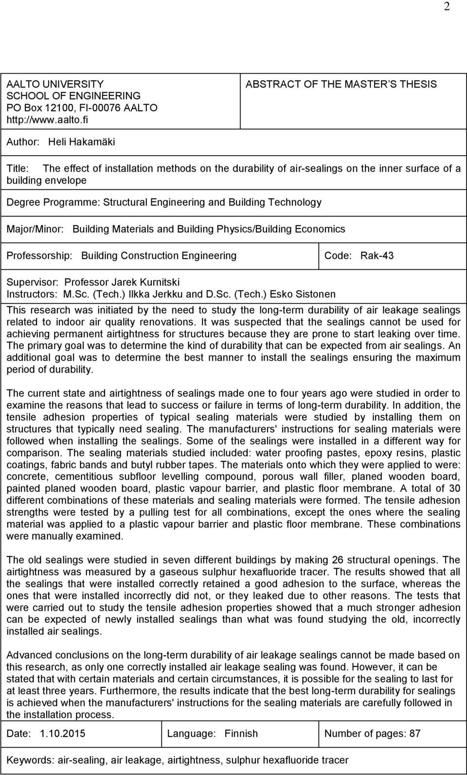 Structural Engineering and Building Technology Major/Minor: Building Materials and Building Physics/Building Economics Professorship: Building Construction Engineering Code: Rak-43 Supervisor: