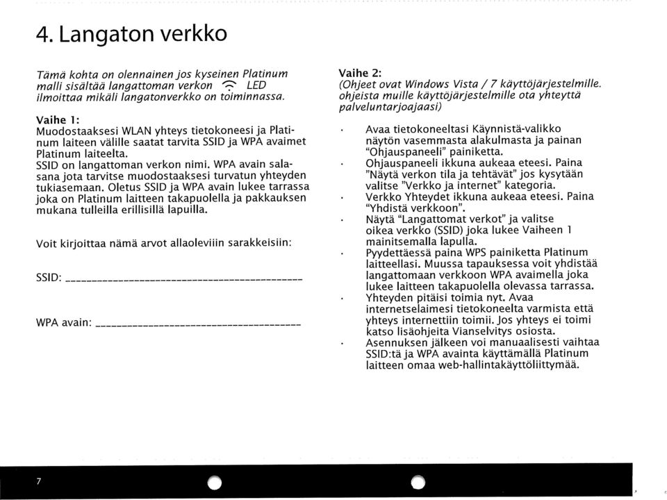 WPA avain sala sana jota tarvitse muodostaaksesi turvatun yhteyden tukiasemaan.