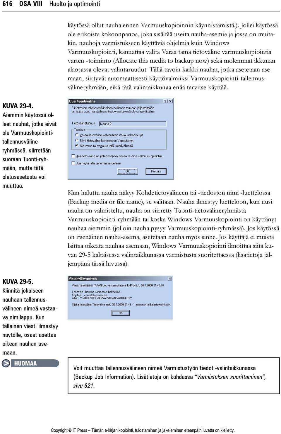 tietoväline varmuuskopiointia varten -toiminto (Allocate this media to backup now) sekä molemmat ikkunan alaosassa olevat valintaruudut.