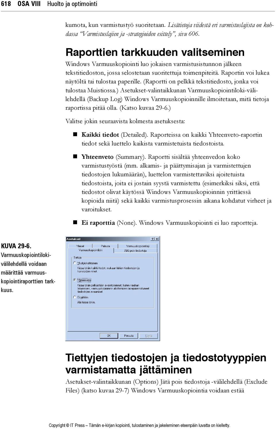 Raportin voi lukea näytöltä tai tulostaa paperille. (Raportti on pelkkä tekstitiedosto, jonka voi tulostaa Muistiossa.