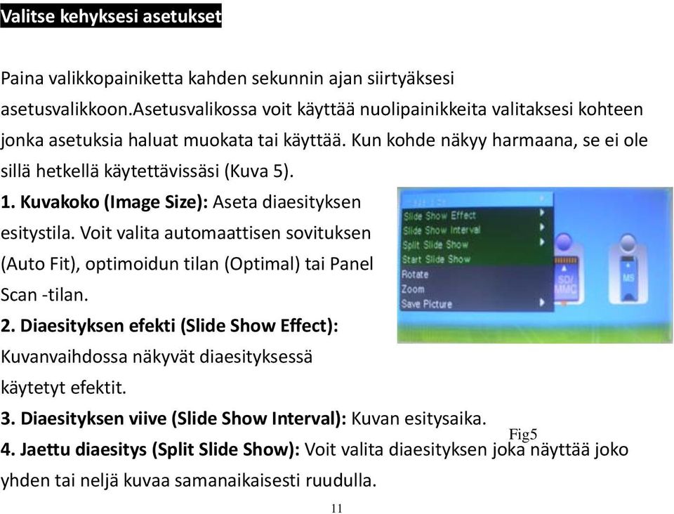 1. Kuvakoko (Image Size): Aseta diaesityksen esitystila. Voit valita automaattisen sovituksen (Auto Fit), optimoidun tilan (Optimal) tai Panel Scan tilan. 2.