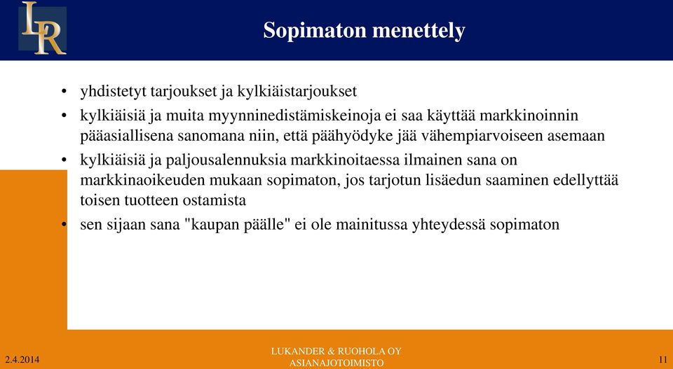 ja paljousalennuksia markkinoitaessa ilmainen sana on markkinaoikeuden mukaan sopimaton, jos tarjotun lisäedun