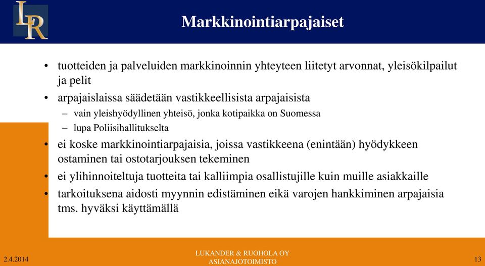 markkinointiarpajaisia, joissa vastikkeena (enintään) hyödykkeen ostaminen tai ostotarjouksen tekeminen ei ylihinnoiteltuja tuotteita tai