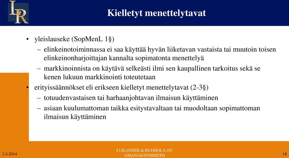 sekä se kenen lukuun markkinointi toteutetaan erityissäännökset eli erikseen kielletyt menettelytavat (2-3 ) totuudenvastaisen