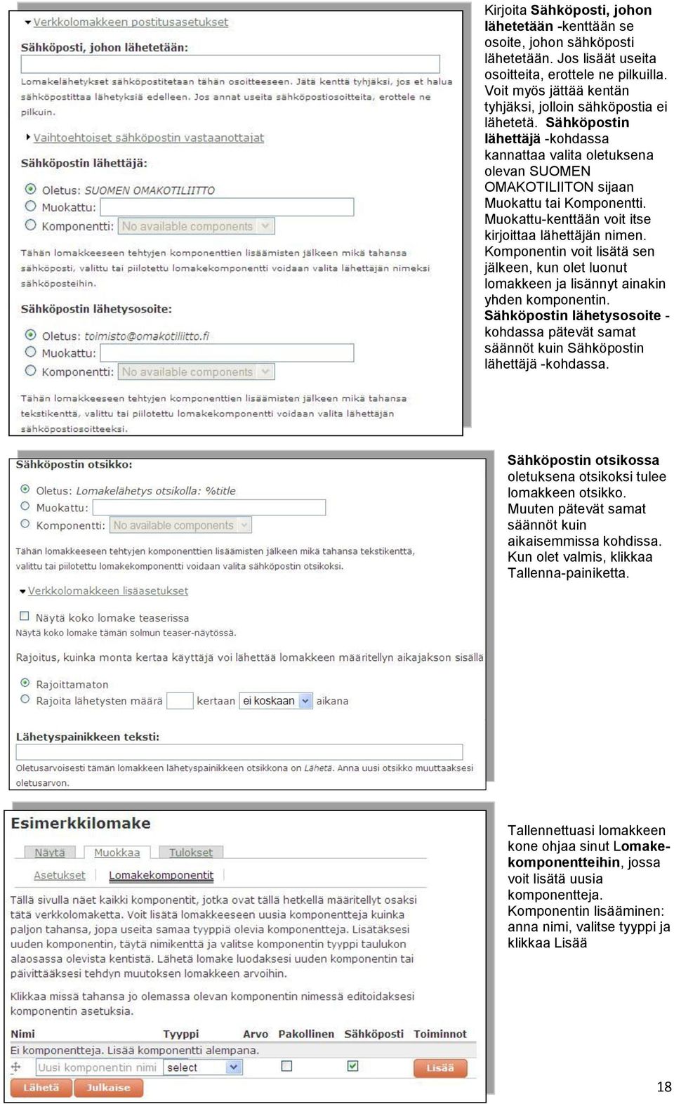 Muokattu-kenttään voit itse kirjoittaa lähettäjän nimen. Komponentin voit lisätä sen jälkeen, kun olet luonut lomakkeen ja lisännyt ainakin yhden komponentin.