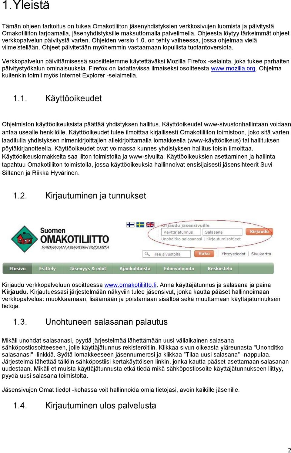 Ohjeet päivitetään myöhemmin vastaamaan lopullista tuotantoversiota.