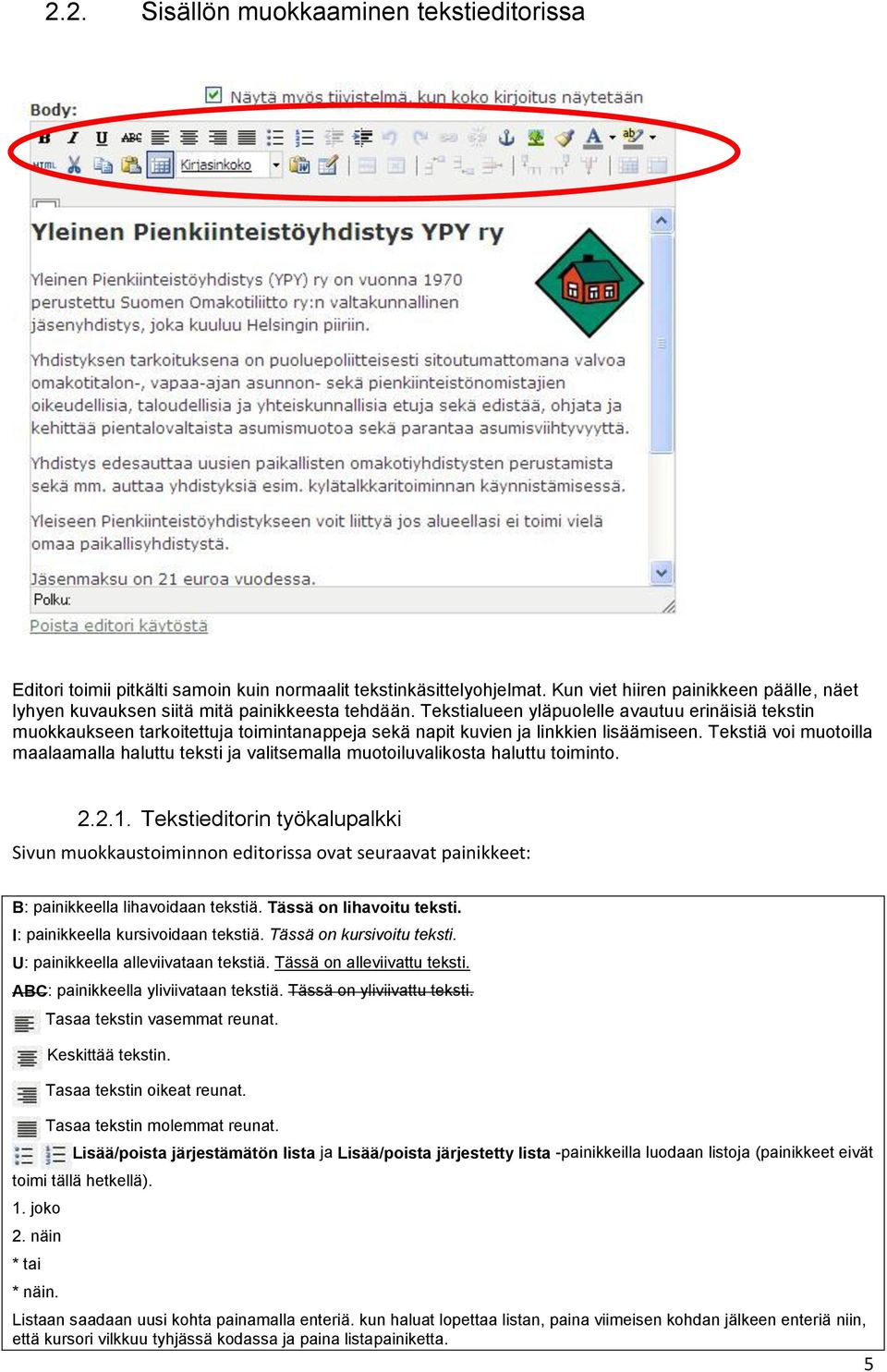 Tekstialueen yläpuolelle avautuu erinäisiä tekstin muokkaukseen tarkoitettuja toimintanappeja sekä napit kuvien ja linkkien lisäämiseen.