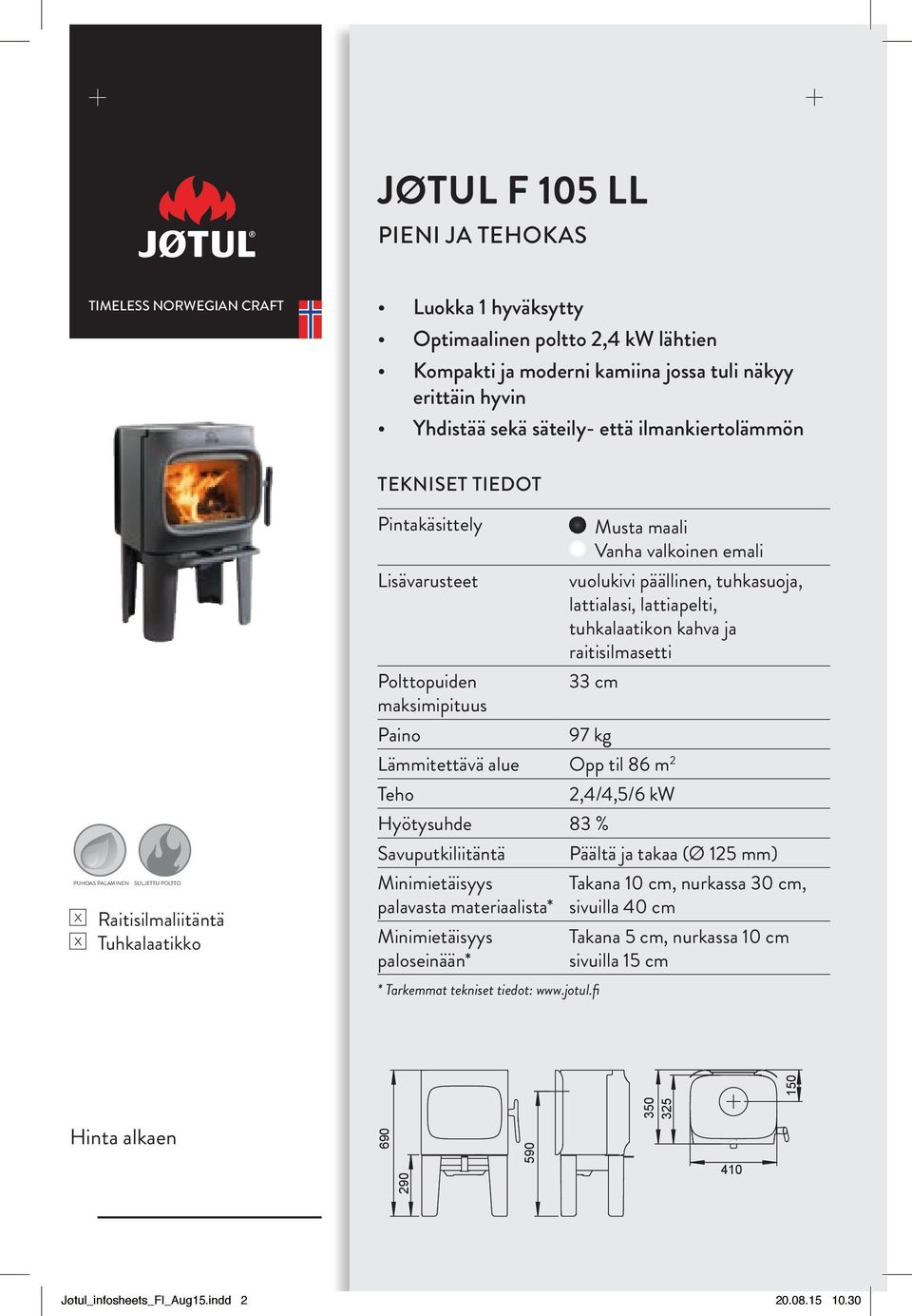 cm, nurkassa 3 cm, sivuilla 4 cm Takana 5 cm, nurkassa 1