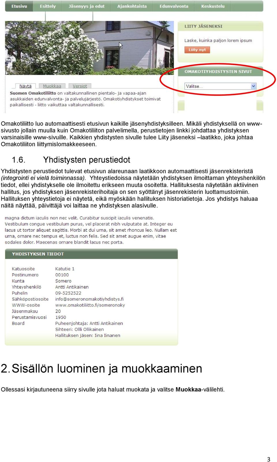 Kaikkien yhdistysten sivulle tulee Liity jäseneksi laatikko, joka johtaa Omakotiliiton liittymislomakkeeseen. 1.6.