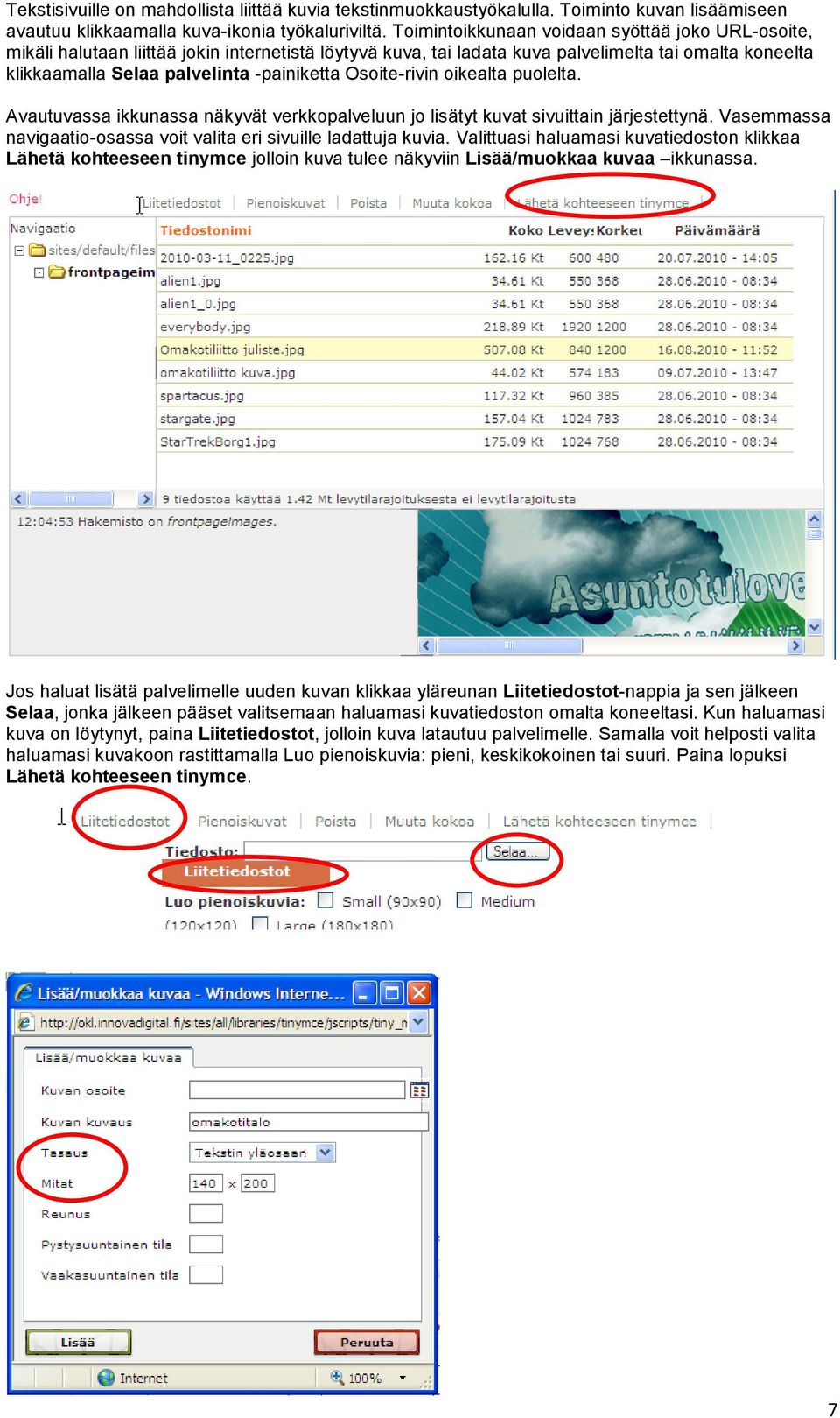 Osoite-rivin oikealta puolelta. Avautuvassa ikkunassa näkyvät verkkopalveluun jo lisätyt kuvat sivuittain järjestettynä. Vasemmassa navigaatio-osassa voit valita eri sivuille ladattuja kuvia.