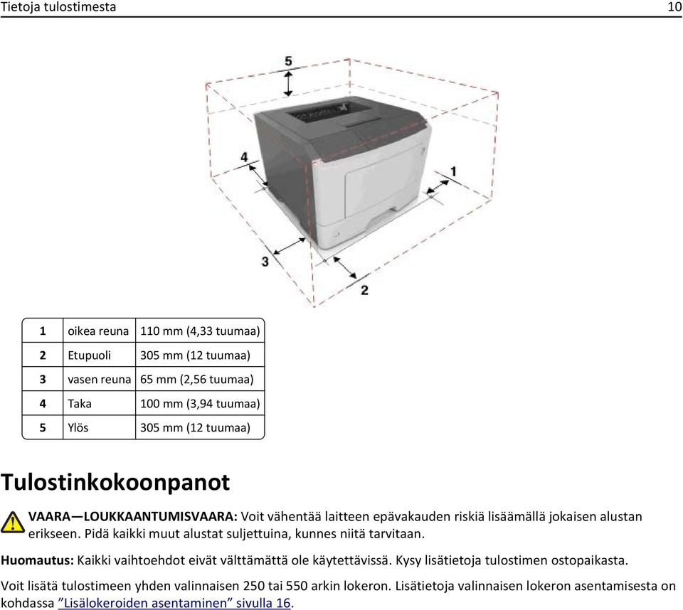 Pidä kaikki muut alustat suljettuina, kunnes niitä tarvitaan. Huomautus: Kaikki vaihtoehdot eivät välttämättä ole käytettävissä.