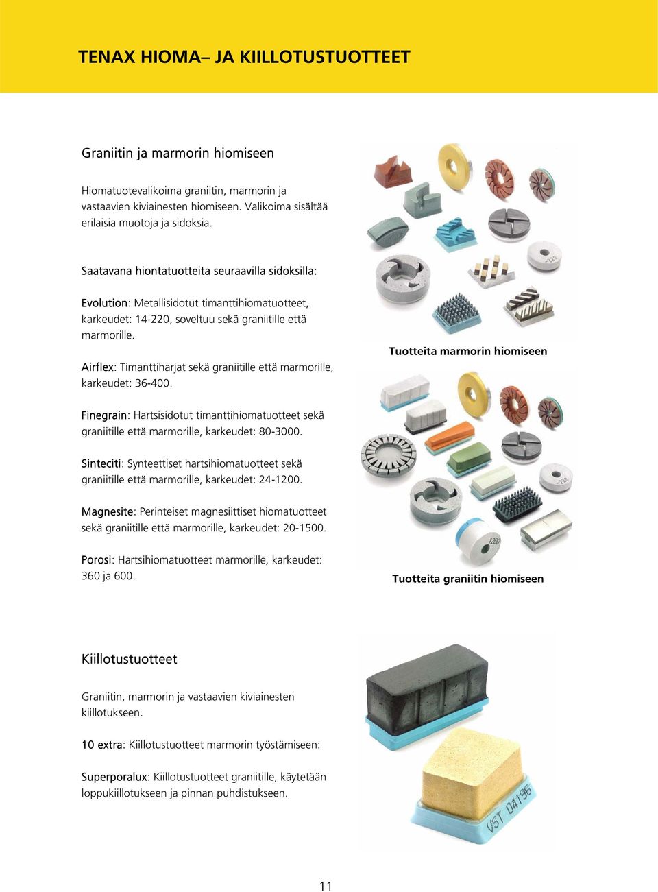 Airflex: Timanttiharjat sekä graniitille että marmorille, karkeudet: 36-400.