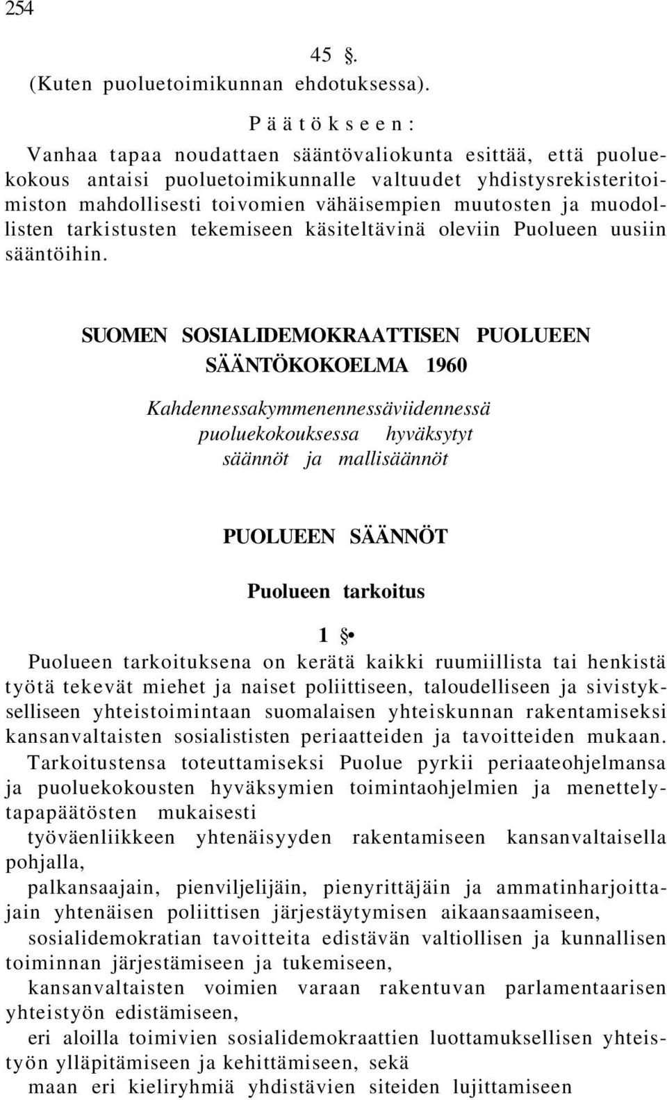 muodollisten tarkistusten tekemiseen käsiteltävinä oleviin Puolueen uusiin sääntöihin.