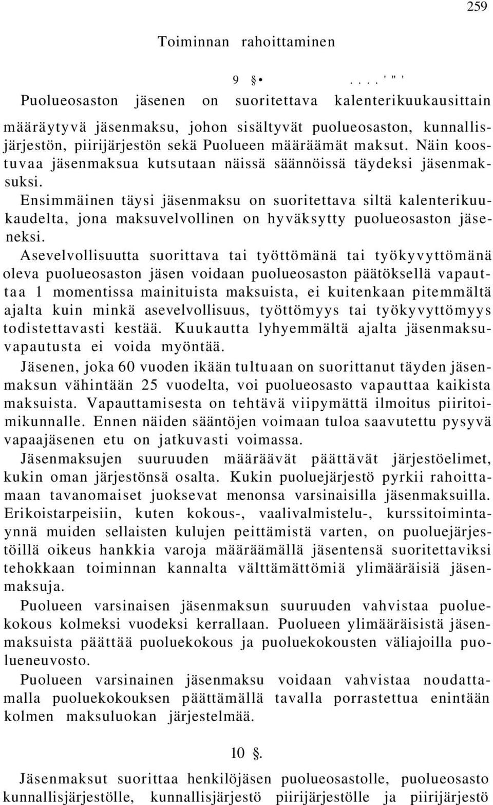 Näin koostuvaa jäsenmaksua kutsutaan näissä säännöissä täydeksi jäsenmaksuksi.