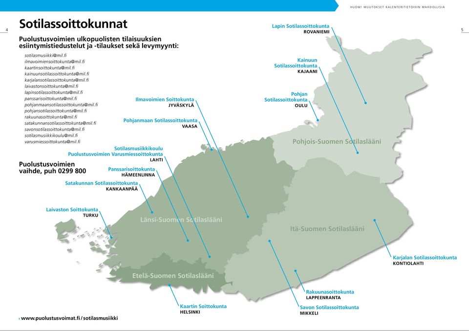 fi panssarisoittokunta@mil.fi pohjanmaansotilassoittokunta@mil.fi pohjansotilassoittokunta@mil.fi rakuunasoittokunta@mil.fi satakunnansotilassoittokunta@mil.fi savonsotilassoittokunta@mil.