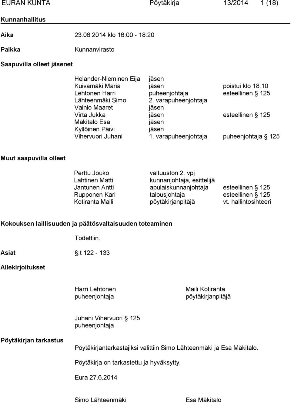 varapuheenjohtaja Vainio Maaret jäsen Virta Jukka jäsen esteellinen 125 Mäkitalo Esa jäsen Kyllöinen Päivi jäsen Vihervuori Juhani 1.