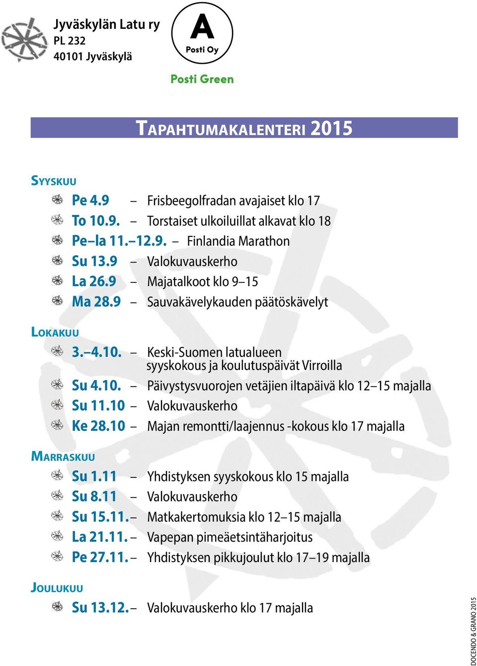 10 Valokuvauskerho Ke 28.10 Majan remontti/laajennus -kokous klo 17 majalla Marraskuu Su 1.11 Yhdistyksen syyskokous klo 15 majalla Su 8.11 Valokuvauskerho Su 15.11. Matkakertomuksia klo 12 15 majalla La 21.