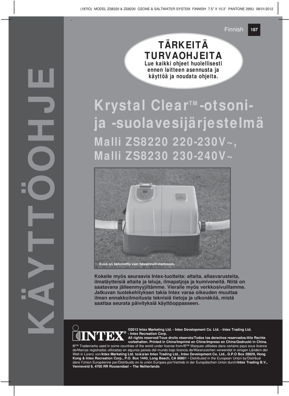 Krystal Clear TM -otsonija -suolavesijärjestelmä Malli ZS8220 220-230V~, Malli ZS8230 230-20V~ Kuva on tarkoitettu vain havainnollistamiseen.