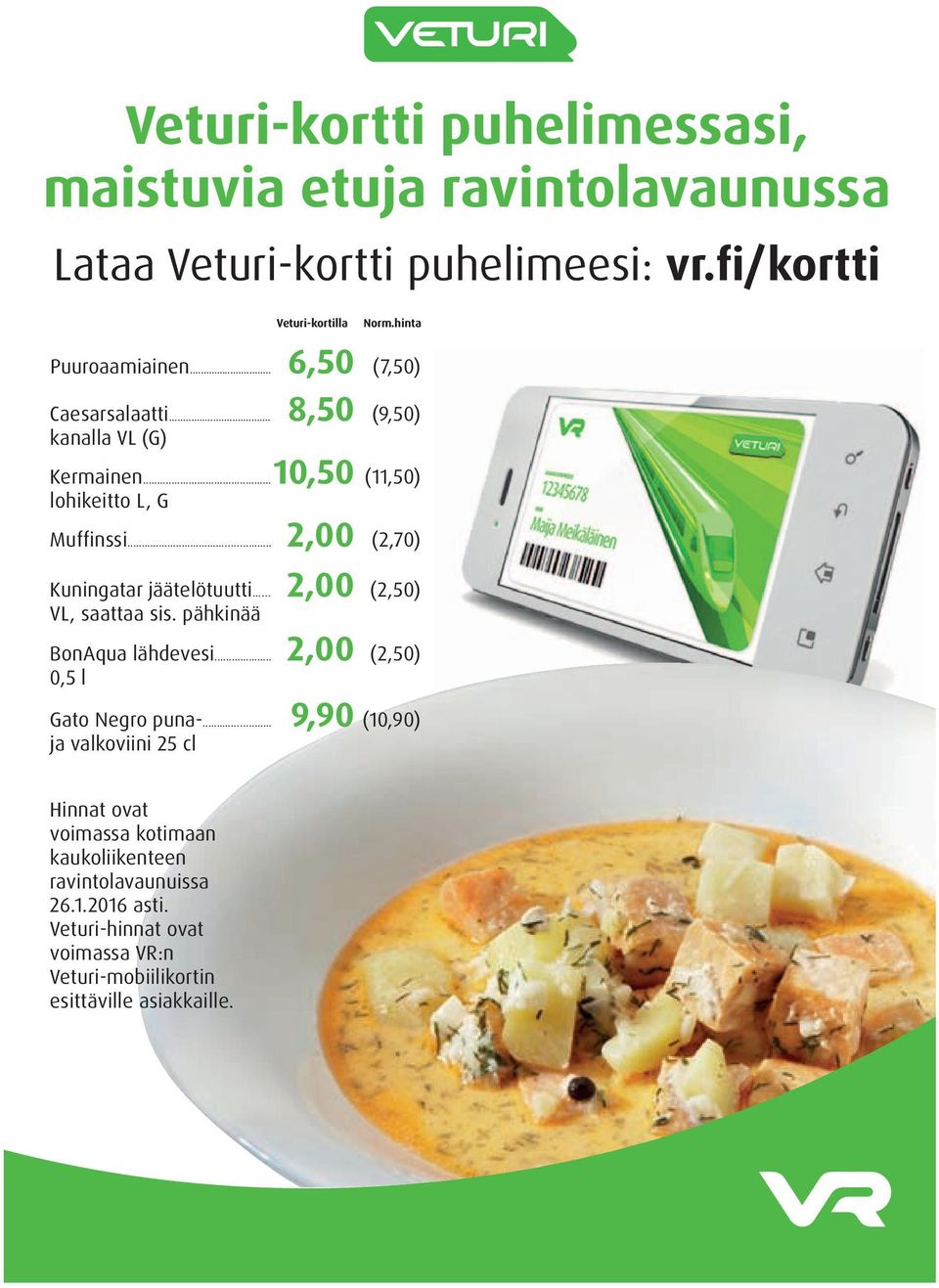 .. 2,00 (2,70) Kuningatar jäätelötuutti... 2,00 (2,50) VL, saattaa sis. pähkinää BonAqua lähdevesi... 2,00 (2,50) 0,5 l Gato Negro puna-.