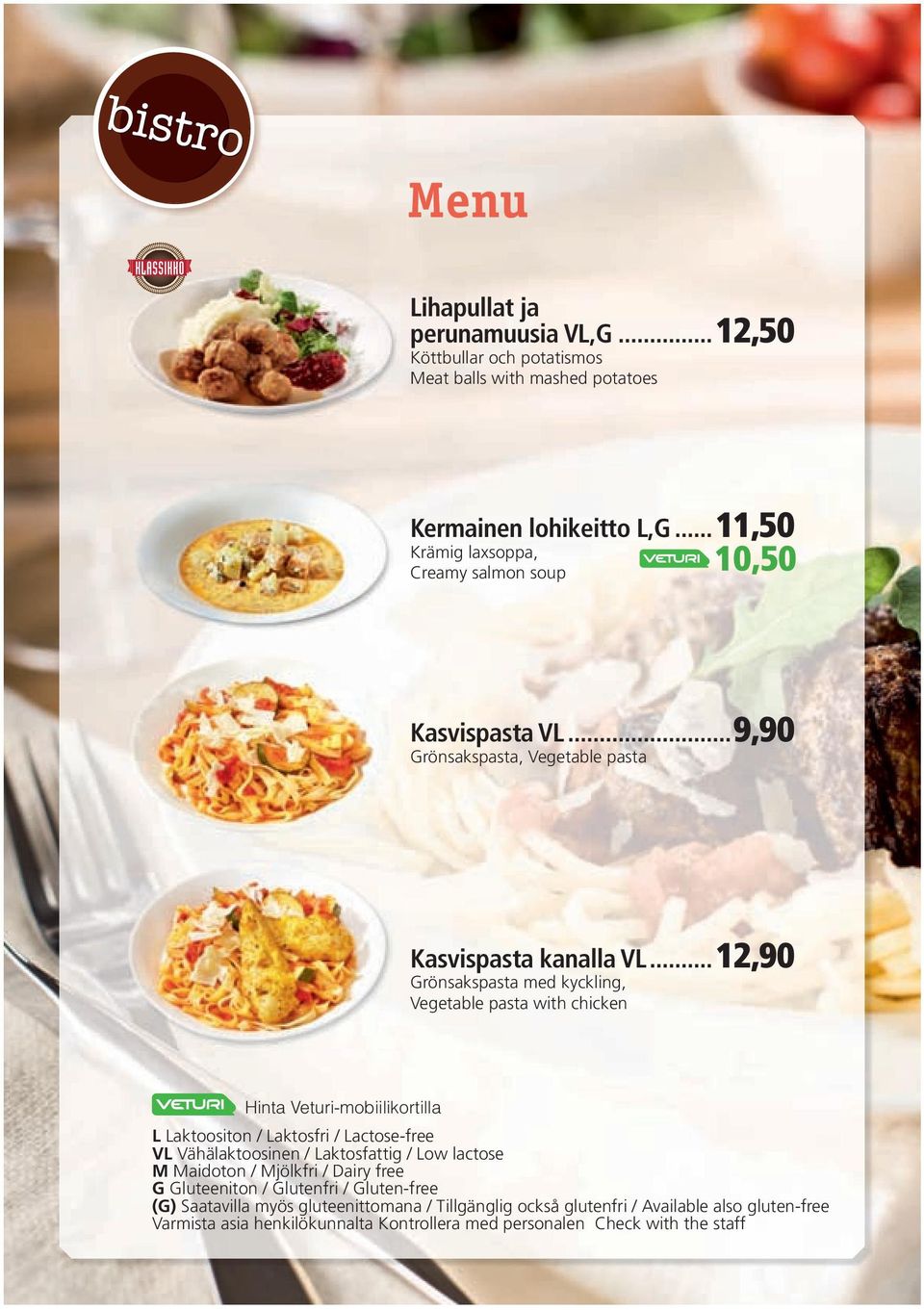 ..12,90 Grönsakspasta med kyckling, Vegetable pasta with chicken L Laktoositon / Laktosfri / Lactose-free VL Vähälaktoosinen / Laktosfattig / Low lactose M