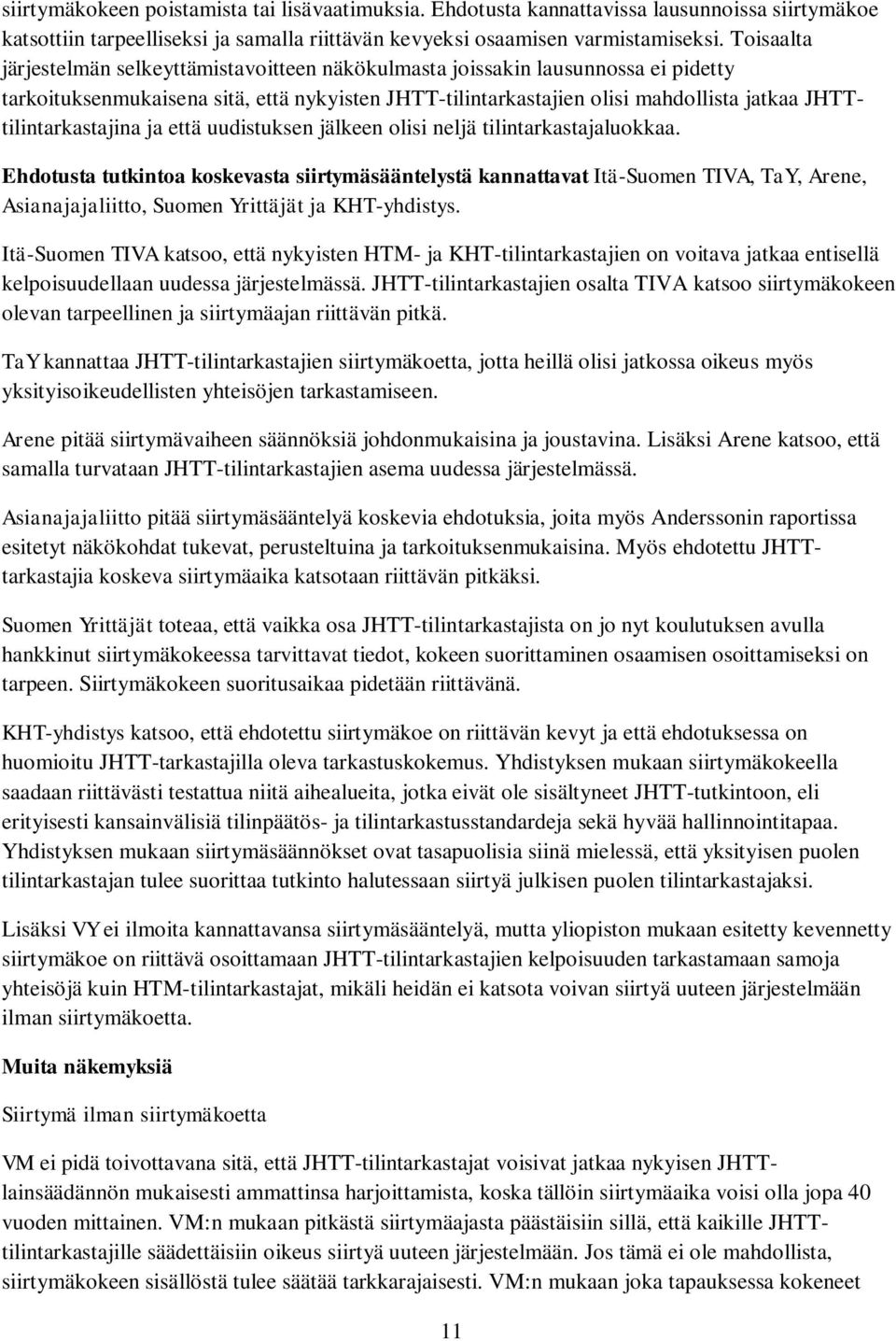 JHTTtilintarkastajina ja että uudistuksen jälkeen olisi neljä tilintarkastajaluokkaa.