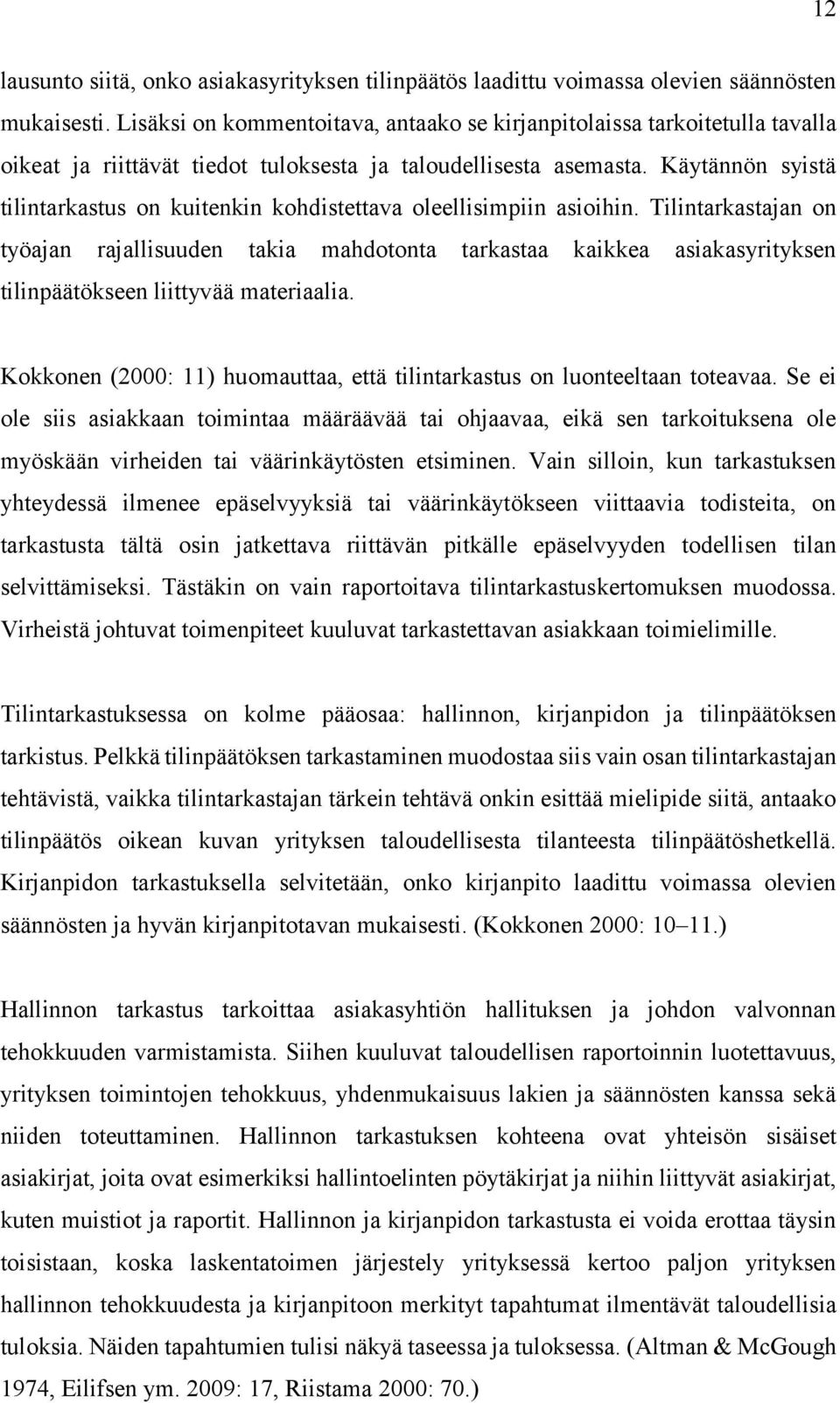 Käytännön syistä tilintarkastus on kuitenkin kohdistettava oleellisimpiin asioihin.