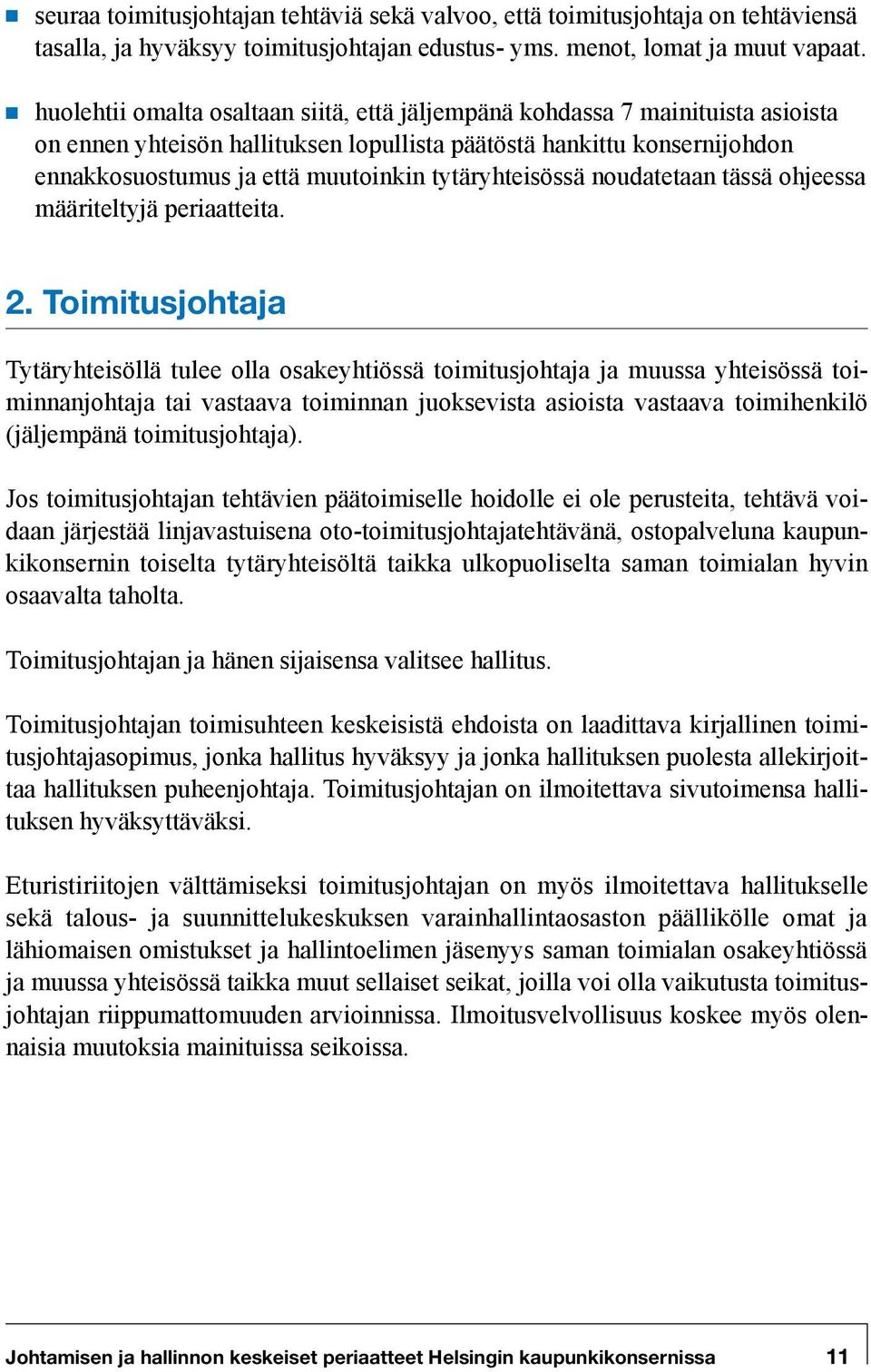 tytäryhteisössä noudatetaan tässä ohjeessa määriteltyjä periaatteita. 2.