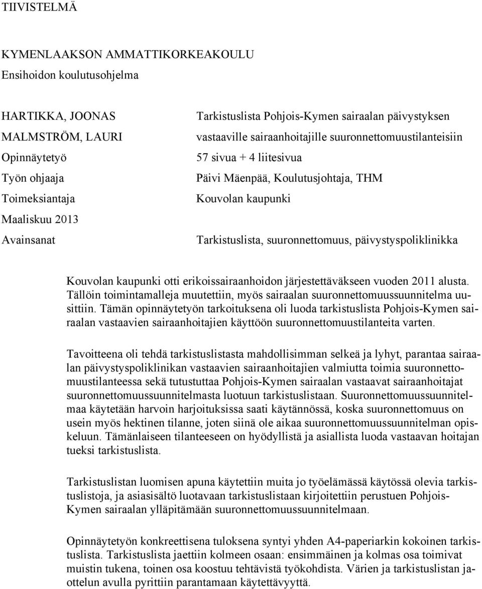 suuronnettomuus, päivystyspoliklinikka Kouvolan kaupunki otti erikoissairaanhoidon järjestettäväkseen vuoden 2011 alusta.