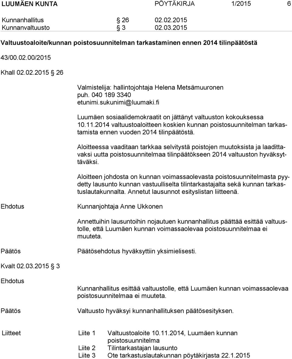 2014 valtuustoaloitteen koskien kunnan poistosuunnitelman tar kasta mis ta ennen vuoden 2014 tilinpäätöstä.