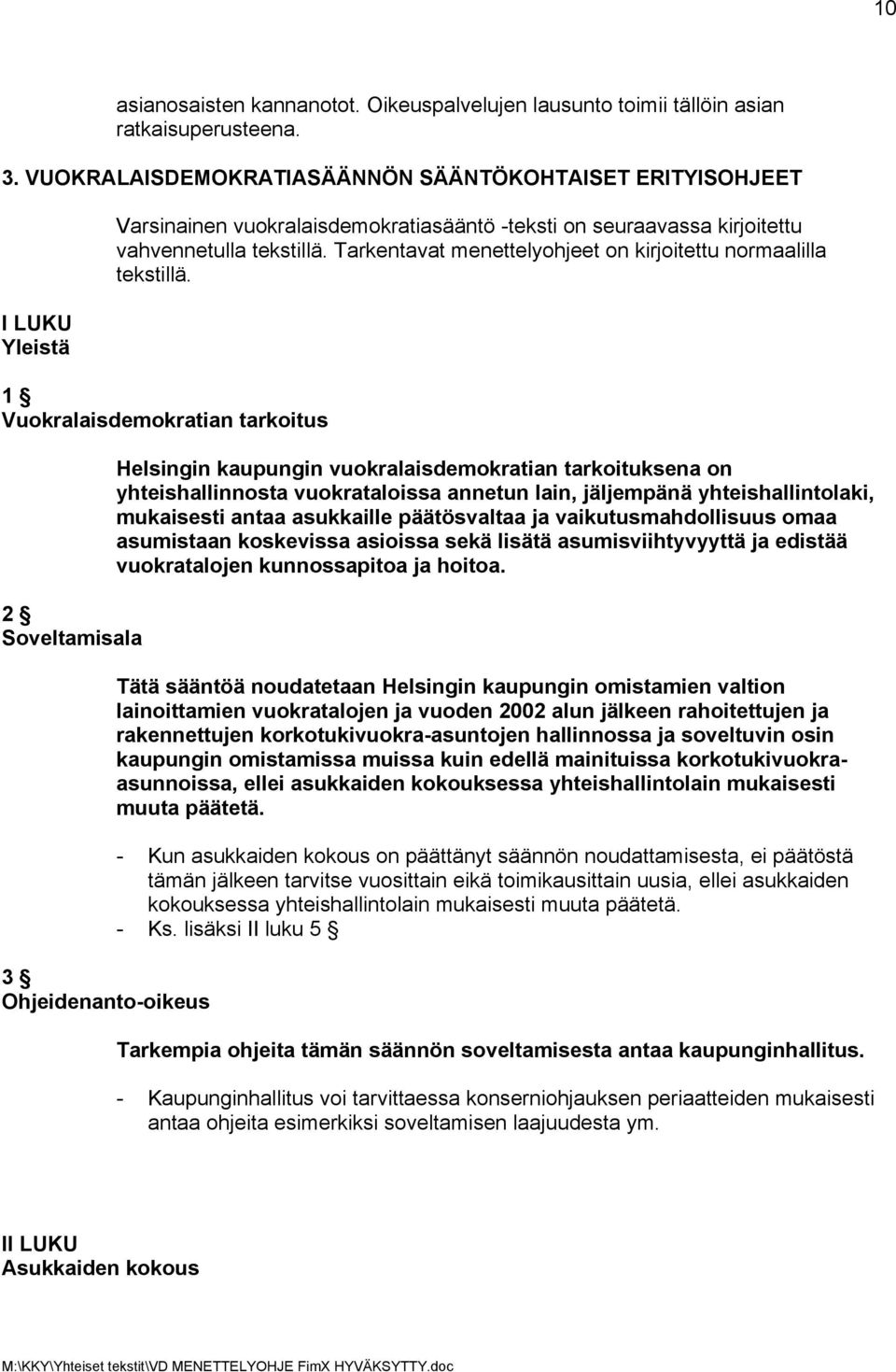 Tarkentavat menettelyohjeet on kirjoitettu normaalilla tekstillä.