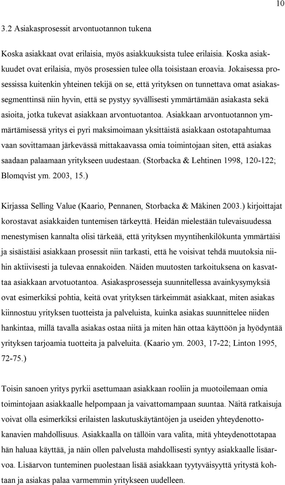 asiakkaan arvontuotantoa.