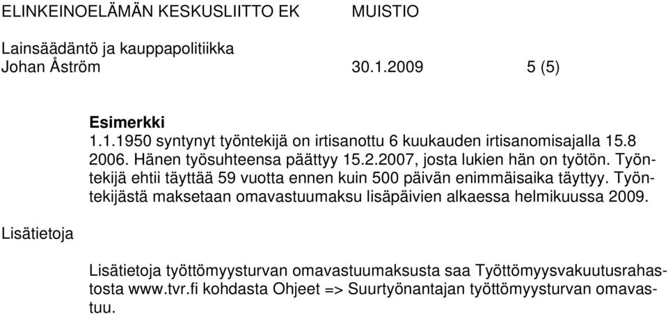 Työntekijä ehtii täyttää 59 vuotta ennen kuin 500 päivän enimmäisaika täyttyy.