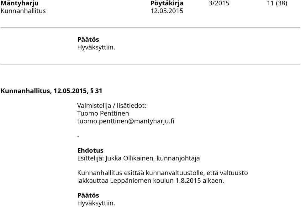 fi - Ehdotus Esittelijä: Jukka Ollikainen, kunnanjohtaja Kunnanhallitus esittää