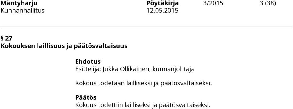 kunnanjohtaja Kokous todetaan lailliseksi ja