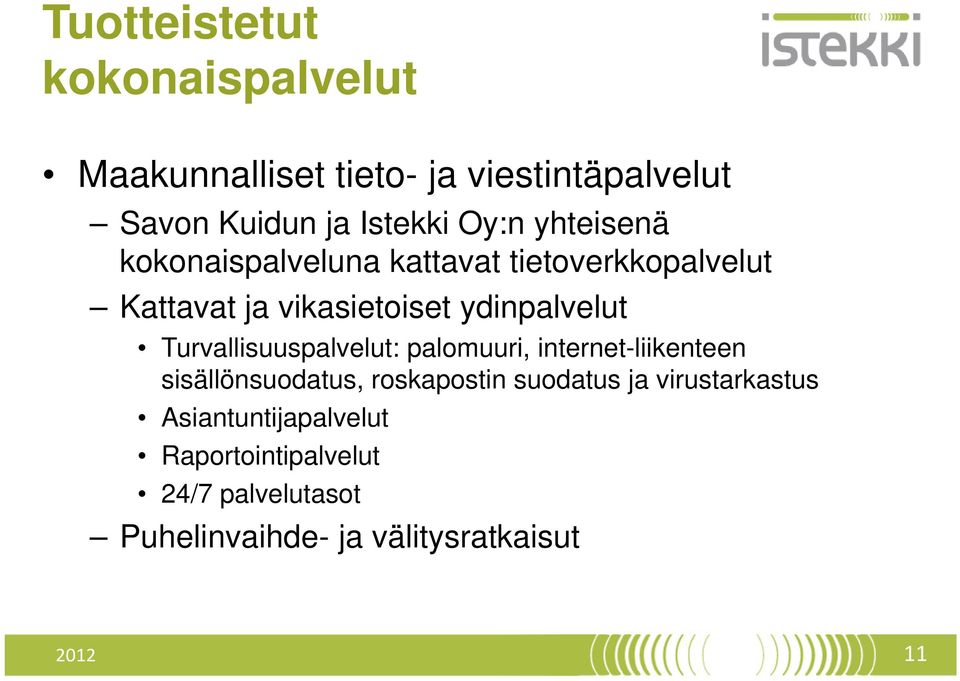 Turvallisuuspalvelut: palomuuri, internet-liikenteen sisällönsuodatus, roskapostin suodatus ja