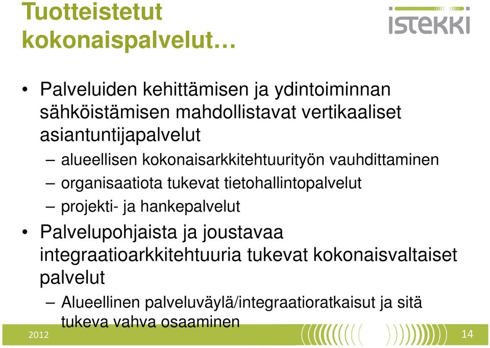 tukevat tietohallintopalvelut projekti- ja hankepalvelut Palvelupohjaista ja joustavaa