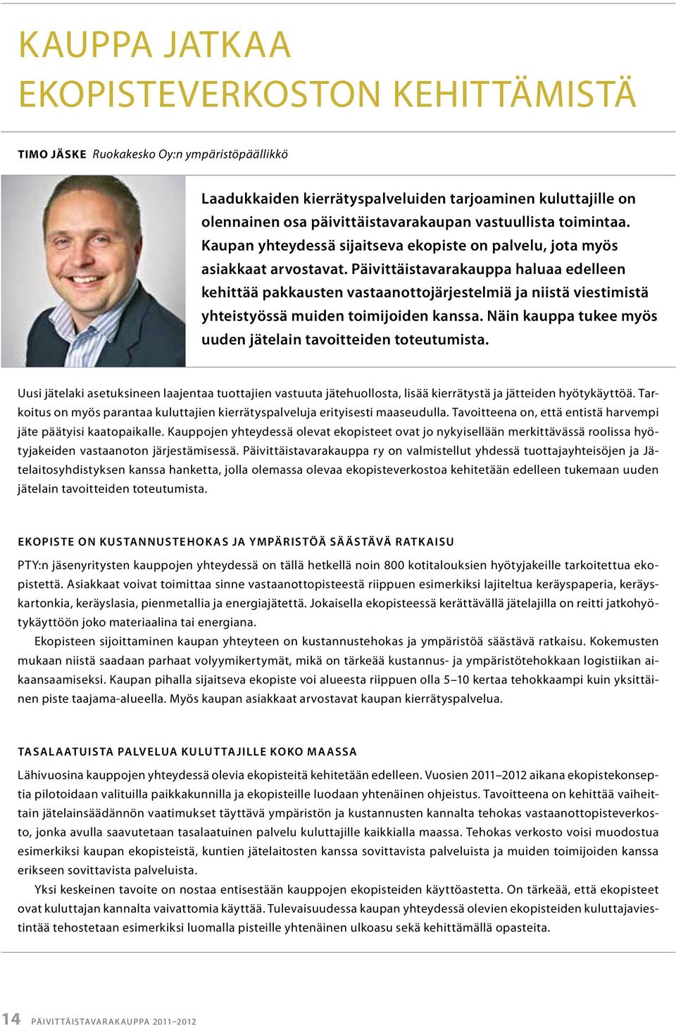Päivittäistavarakauppa haluaa edelleen kehittää pakkausten vastaanottojärjestelmiä ja niistä viestimistä yhteistyössä muiden toimijoiden kanssa.