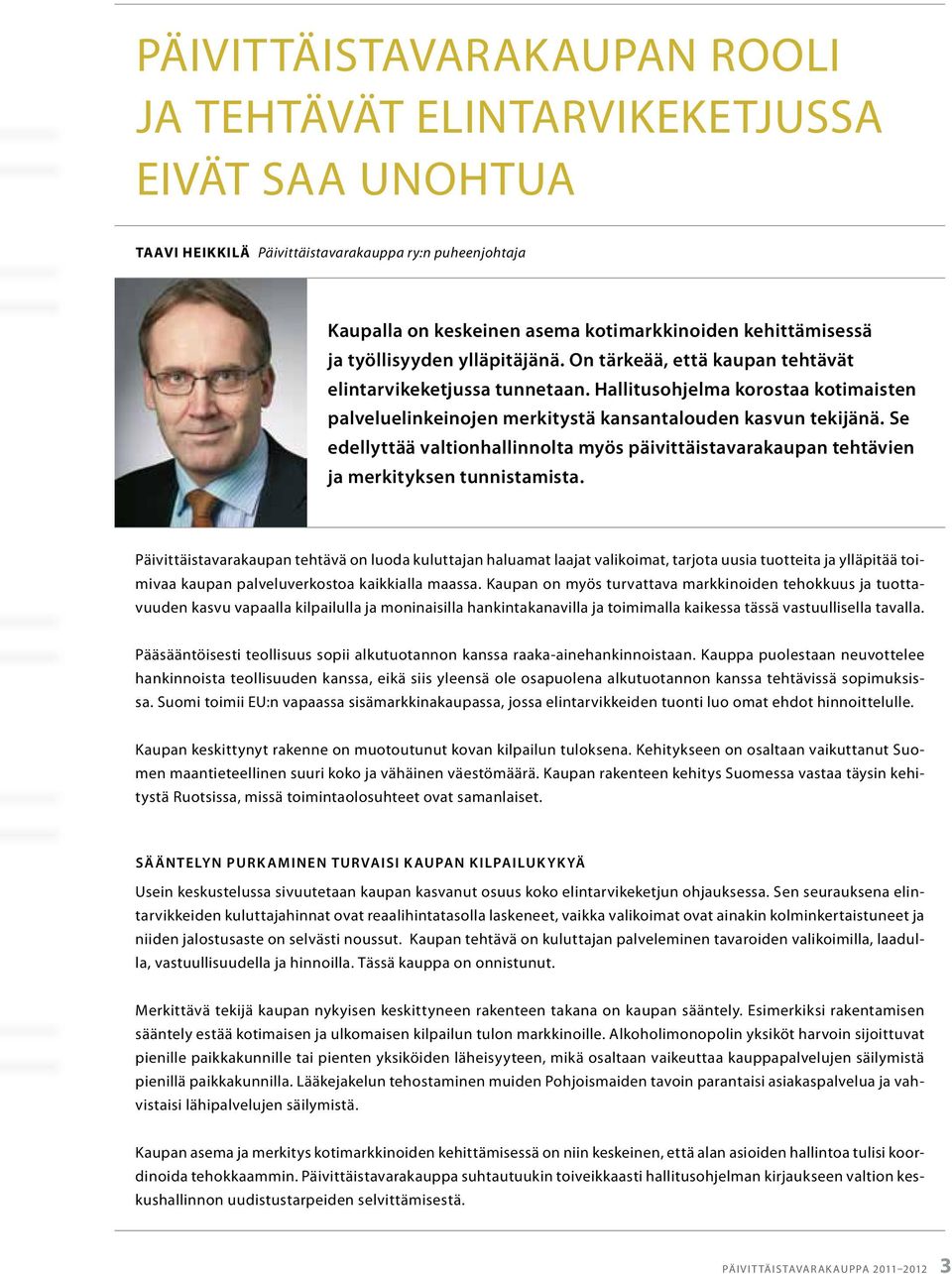 Se edellyttää valtionhallinnolta myös päivittäistavarakaupan tehtävien ja merkityksen tunnistamista.