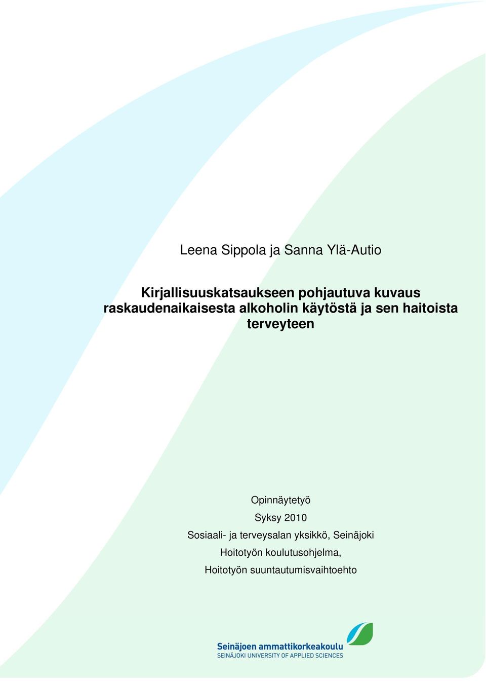 terveyteen Opinnäytetyö Syksy 2010 Sosiaali- ja terveysalan