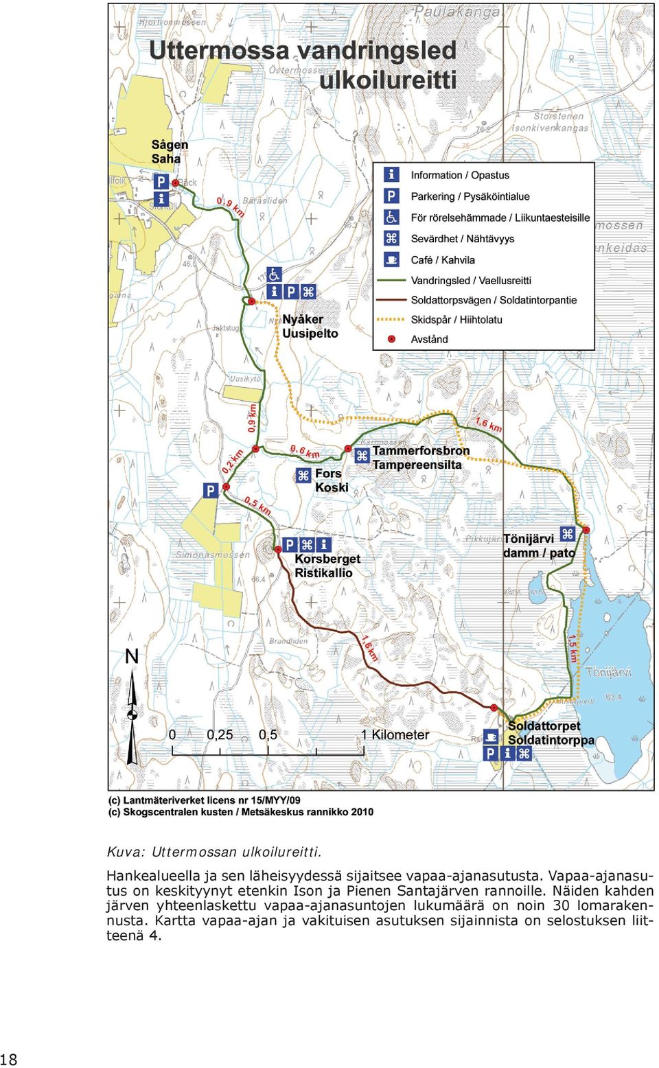 Vapaa-ajanasutus on keskityynyt etenkin Ison ja Pienen Santajärven rannoille.